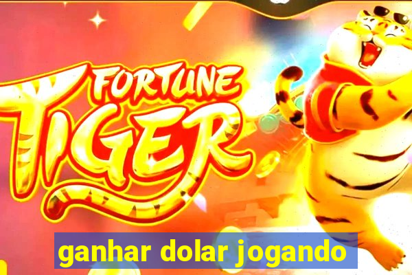 ganhar dolar jogando